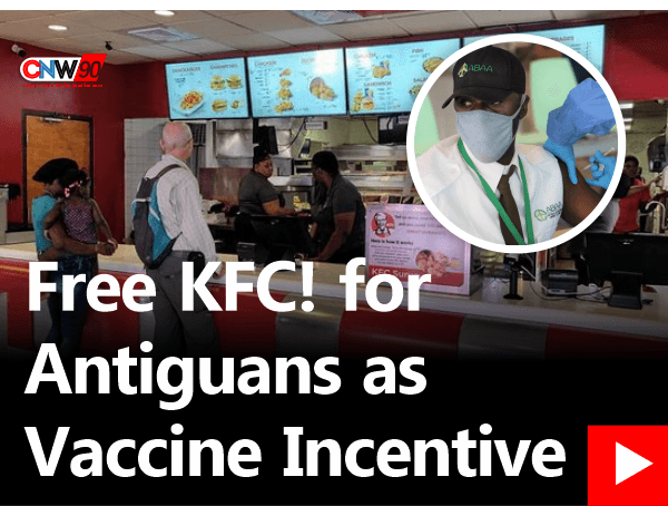 CNW90: Free KFC for Vaccinated Antiguans