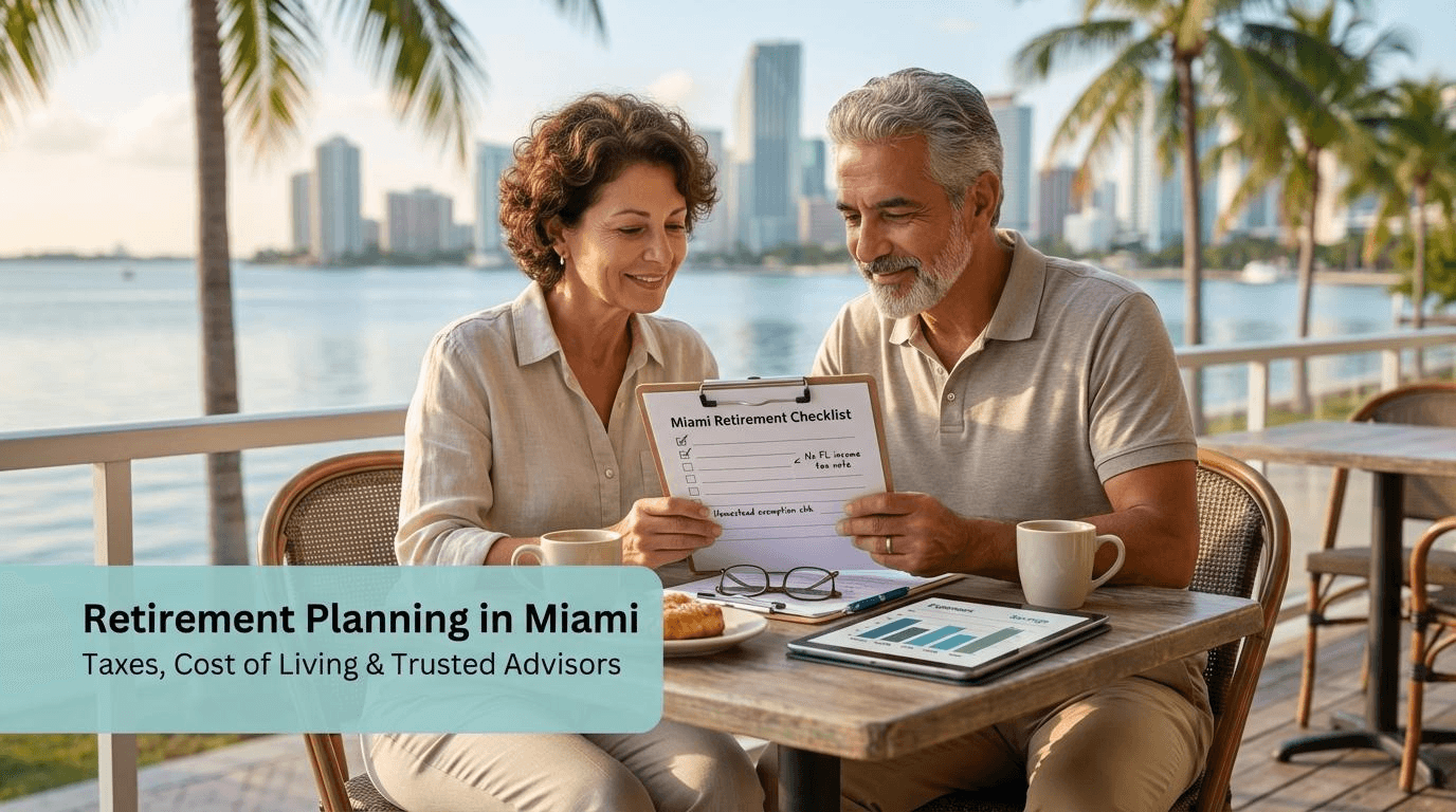 Retirement planning Miami checklist: Taxes, cost of living, and trusted advisors