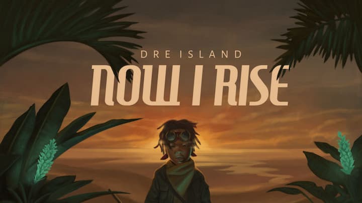 Dre Island Releases Debut Album “Now I Rise”