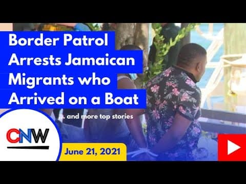 CNW90: Border Patrol Arrests J'can Migrants Smuggled by Boat
