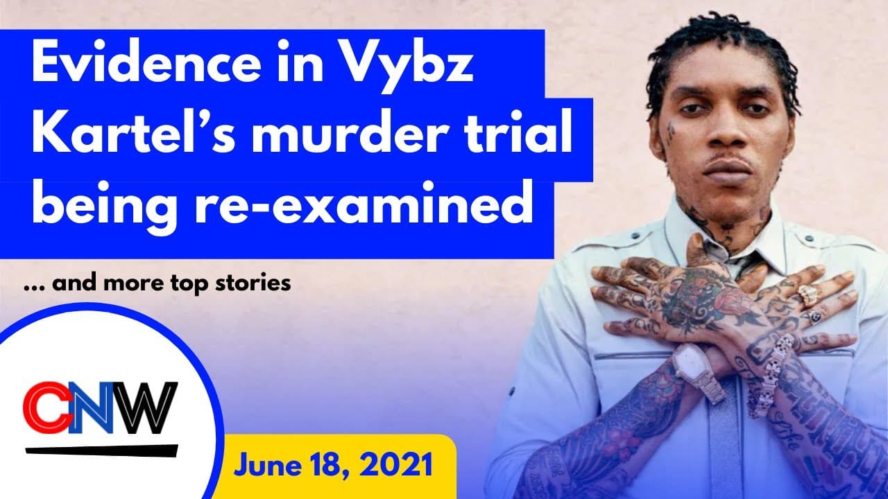 CNW90: Evidence in Vybz Kartel’s murder trial being re-examined